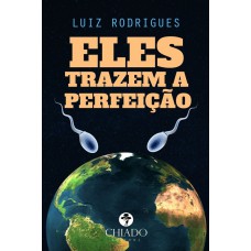 Eles Trazem a Perfeição