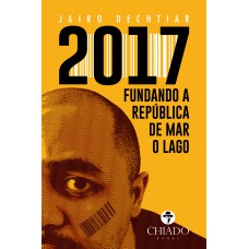 2017 - Fundando a República de Mar o Lago