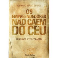 Os Empreendedores Não Caem do Céu