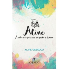 Aline - A Vida Não Pode Ser em Preto e Branco