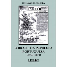 O Brasil na Imprensa Portuguesa (1850-1893)