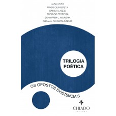 Trilogia Poética: Os Opostos