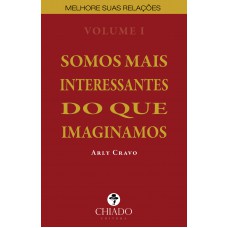 Somos Mais Interessantes do que Imaginamos – Vol I