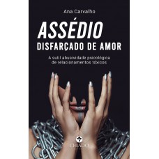 Assédio disfarçado de amor