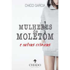 Mulheres de Moletom e outras crônicas