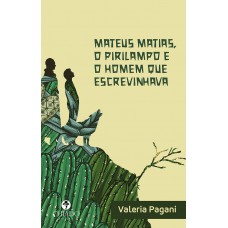 Mateus Matias, o pirilampo e o homem que escrevinhava