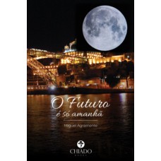 O Futuro é só amanhã