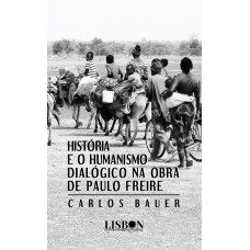 História e o humanismo dialógico na obra de Paulo Freire