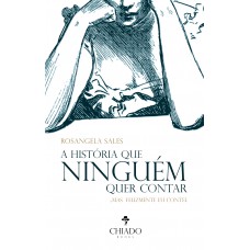 A história que ninguém quer contar