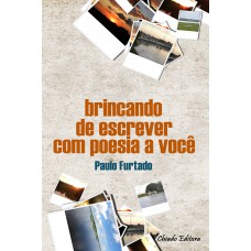 Brincando de Escrever com Poesia a Você