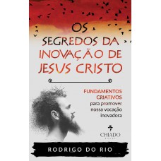 Os segredos da inovação de Jesus Cristo