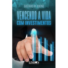 Vencendo a Vida com investimentos