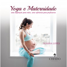 Yoga e Maternidade - uma inspiração para mães, uma referência para professores