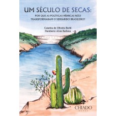 Um século de secas: por que as políticas hídricas não transformaram o semiárido brasileiro?