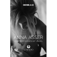 ANNA ASSER - Uma história para ser vivida…