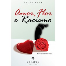 Amor, Flor e Racismo