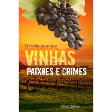 Vinhas, Paixões e Crimes