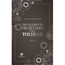 Precisamente projetado para tolerar