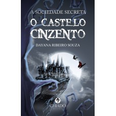 A sociedade Secreta: O Castelo Cinzento