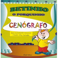 Betinho - O Porquinho Cenógrafo