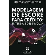 Modelagem de escore para crédito: entenda e desenvolva