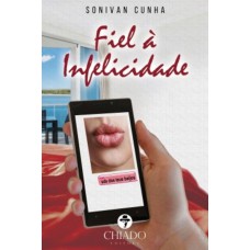 Fiel a infelicidade
