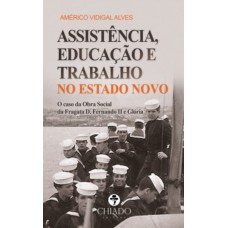 Assistência, Educação E Trabalho No Estado Novo