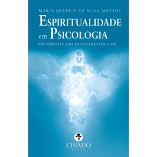 Espiritualidade em Psicologia: Psicossíntese, Uma Psicologia com Alma