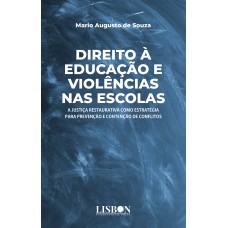 DIREITO À EDUCAÇÃO E VIOLÊNCIAS NAS ESCOLAS: A JUSTIÇA RESTAURATIVA COMO ESTRATÉGIA PARA PREVENÇÃO E CONTENÇÃO DE CONFLITOS