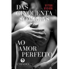 Das Cinquenta Sombras ao Amor Perfeito
