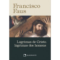 Lágrimas de Cristo, lágrimas dos homens