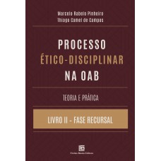 Processo Ético-Disciplinar na OAB Teoria e Prática