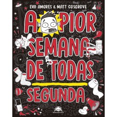 A pior semana de todas: segunda