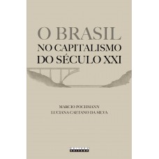 BRASIL NO CAPITALISMO DO SÉCULO XXI, O