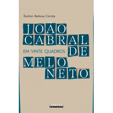 JOÃO CABRAL DE MELO NETO EM VINTE QUADROS