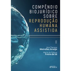 Compêndio Biojurídico sobre Reprodução Humana Assistida - 1ª ED - 2024