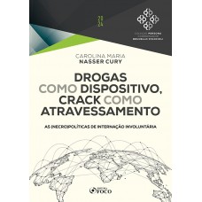 Drogas como Dispositivo, Crack como Atravessamento - 1ª Ed - 2024