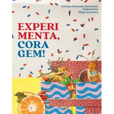 Experimenta, coragem!