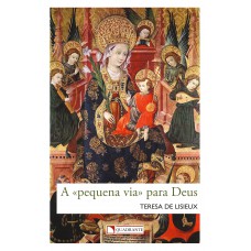 A «pequena via» para Deus