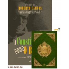 A constituição contra o Brasil: Ensaios de Roberto Campos sobre a constituinte e a constituição de 1988