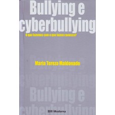 Bullying e Cyberbullying. O que Fazemos com o que Fazem Conosco?