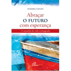 Abraçar o futuro com esperança