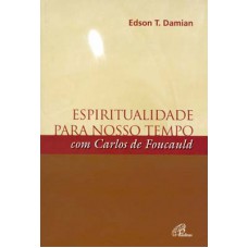 Espiritualidade para nosso tempo com Carlos de Foucauld