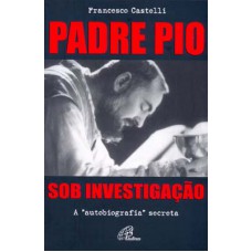 Padre Pio: Sob investigação