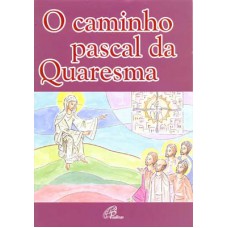 O caminho pascal da Quaresma