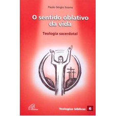 O sentido oblativo da vida: teologia sacerdotal