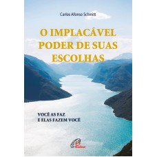 O implacável poder de suas escolhas