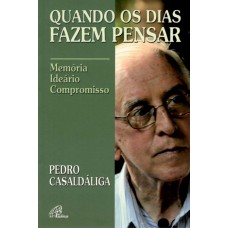 Quando os dias fazem pensar - Pedro Casaldáliga