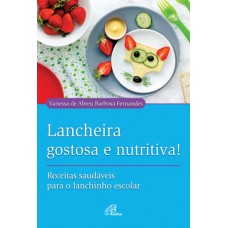 Lancheira gostosa e nutritiva!