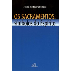 Os sacramentos, símbolos do Espírito